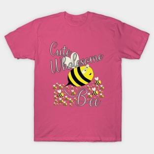 Cute Wholesome Bee T-Shirt